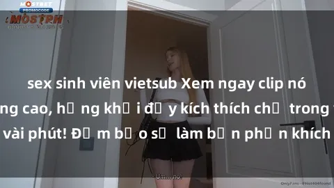 sex sinh viên vietsub Xem ngay clip nóng BDSM chất lượng cao, hứng khởi đầy kích thích chỉ trong vài phút! Đảm bảo sẽ làm bạn phấn khích không thể rời mắt!