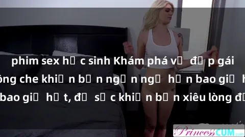 phim sex học sinh Khám phá vẻ đẹp gái Việt Nam nude không che khiến bạn ngẩn ngơ hơn bao giờ hết, đủ sức khiến bạn xiêu lòng đến ngất ngây