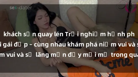 khách sạn quay lén Trải nghiệm hạnh phúc khi làm tình với gái đẹp – cùng nhau khám phá niềm vui và sự lãng mạn đầy mới mẻ trong quan hệ của bạn.