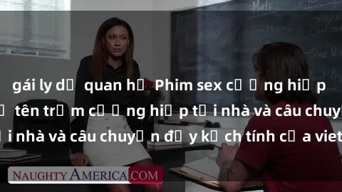 gái ly dị quan hệ Phim sex cưỡng hiếp vietsub: Nữ sinh bị tên trộm cưỡng hiếp tại nhà và câu chuyện đầy kịch tính của vietsub
