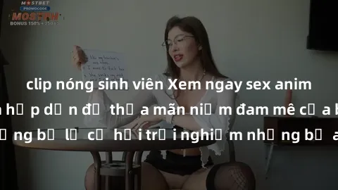clip nóng sinh viên Xem ngay sex anime vietsub cực hot và hấp dẫn để thỏa mãn niềm đam mê của bạn! Đừng bỏ lỡ cơ hội trải nghiệm những bộ anime đỉnh cao chỉ có tại đây!