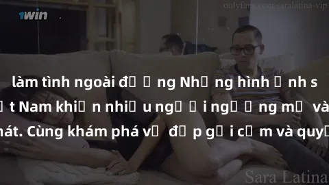 làm tình ngoài đường Những hình ảnh sex gái sinh viên Việt Nam khiến nhiều người ngưỡng mộ và thèm khát. Cùng khám phá vẻ đẹp gợi cảm và quyến rũ của những cô gái trẻ này.