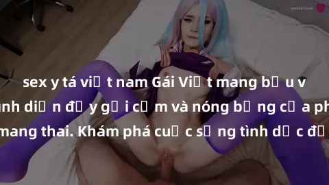 sex y tá việt nam Gái Việt mang bầu và làm tình: Màn trình diễn đầy gợi cảm và nóng bỏng của phụ nữ mang thai. Khám phá cuộc sống tình dục đầy hấp dẫn và mới lạ của họ!