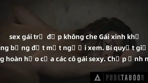 sex gái trẻ đẹp không che Gái xinh khỏa thân khoe dáng nóng bỏng đốt mắt người xem. Bí quyết giữ vóc dáng hoàn hảo của các cô gái sexy. Chụp ảnh nude tự tin không sợ lộ hàng.