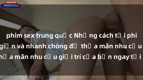 phim sex trung quốc Những cách tải phim sex về máy đơn giản và nhanh chóng để thỏa mãn nhu cầu giải trí của bạn ngay tại nhà