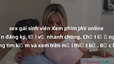 sex gái sinh viên Xem phim JAV online miễn phí không cần đăng ký, tải về nhanh chóng. Chất lượng HD, dễ dàng tìm kiếm và xem trên mọi thiết bị. Đặc biệt, không quảng cáo làm phiền.