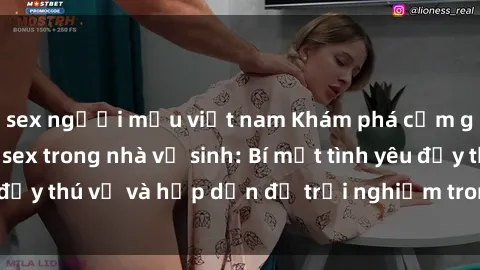 sex người mẫu việt nam Khám phá cảm giác mới mẻ với sex trong nhà vệ sinh: Bí mật tình yêu đầy thú vị và hấp dẫn để trải nghiệm trong đêm hôm nay!
