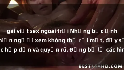 gái việt sex ngoài trời Những bức ảnh sexy tá gợi cảm khiến người xem không thể rời mắt, đầy sức hấp dẫn và quyến rũ. Đừng bỏ lỡ các hình ảnh nóng bỏng này!