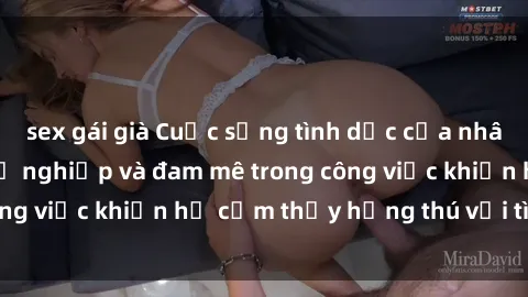 sex gái già Cuộc sống tình dục của nhân viên văn phòng: Sự nghiệp và đam mê trong công việc khiến họ cảm thấy hứng thú với tình dục?