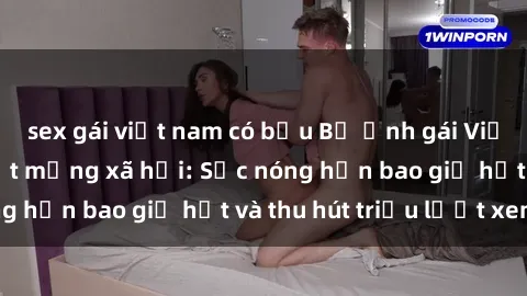 sex gái việt nam có bầu Bộ ảnh gái Việt Nam nude gây sốt mạng xã hội: Sắc nóng hơn bao giờ hết và thu hút triệu lượt xem