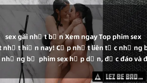 sex gái nhật bản Xem ngay Top phim sex mới nhất đang hot nhất hiện nay! Cập nhật liên tục những bộ phim sex hấp dẫn, độc đáo và đầy kích thích.