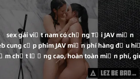 sex gái việt nam có chồng Tải JAV miễn phí: Các trang web cung cấp phim JAV miễn phí hàng đầu hiện nay. Các tác phẩm chất lượng cao, hoàn toàn miễn phí, giúp bạn thỏa mãn niềm đam mê mà không tốn kém.