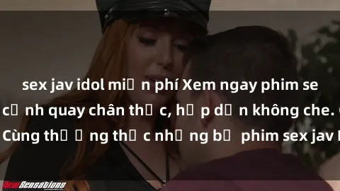 sex jav idol miễn phí Xem ngay phim sex jav HD với những cảnh quay chân thực, hấp dẫn không che. Cùng thưởng thức những bộ phim sex jav HD hot nhất hiện nay!